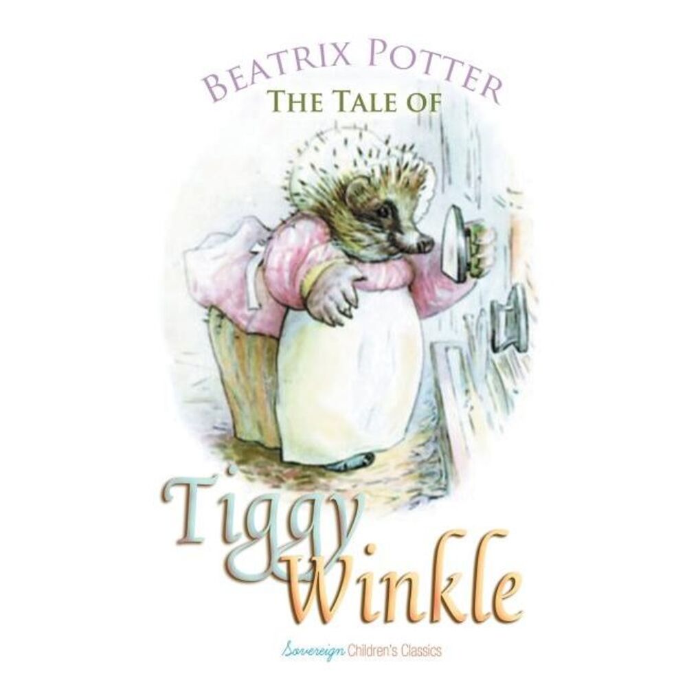 The Tale of Mrs. Tiggy-Winkle -- Beatrix Potter